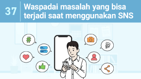 37 Waspadai masalah yang bisa terjadi saat menggunakan SNS